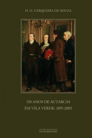 Buch 150 Anos De Autarcas Em Vila Verde: 1855-2005 H. D. Cerqueira de Souza