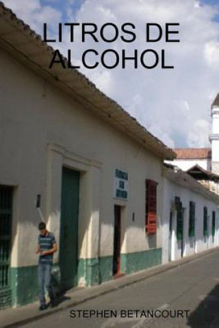 Buch Litros De Alcohol STEPHEN BETANCOURT