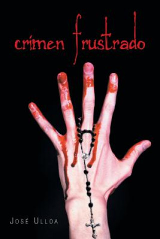 Книга Crimen frustrado Jose Ulloa