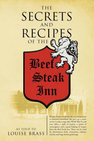 Книга Secrets and Recipes of the Beef Steak Inn Pauline Fraser Bianucci