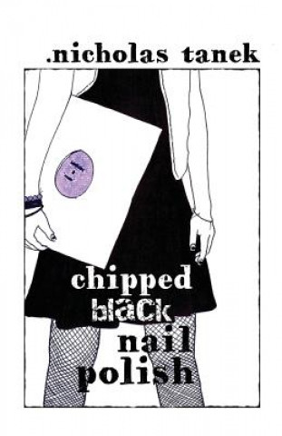 Книга Chipped Black Nail Polish Nicholas Tanek