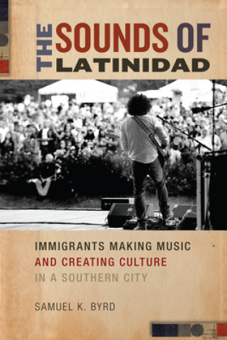 Livre Sounds of Latinidad Samuel Kyle Byrd