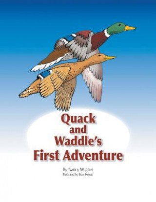 Книга Quack and Waddle's First Adventure Nancy Wagner