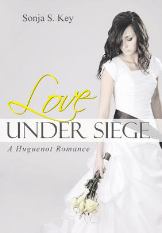 Książka Love Under Siege Sonja S Key