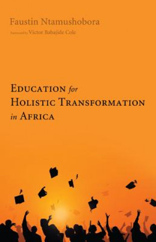 Kniha Education for Holistic Transformation in Africa Faustin Ntamushobora