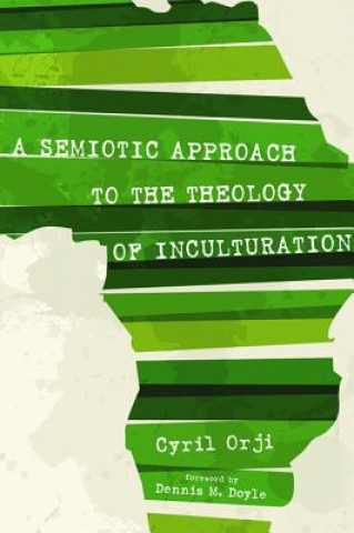 Buch Semiotic Approach to the Theology of Inculturation Cyril Orji