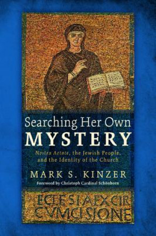 Könyv Searching Her Own Mystery Mark S Kinzer