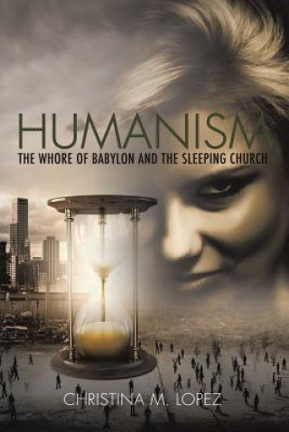 Kniha Humanism - The Whore of Babylon and the Sleeping Church Christina M Lopez