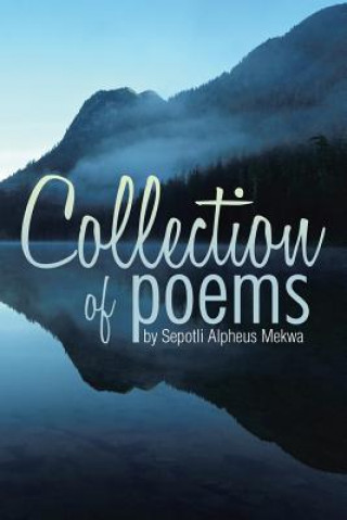 Livre Collection of poems by Sepotli Alpheus Mekwa Alpheus Mekwa