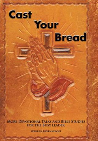 Könyv Cast Your Bread Warren Ravenscroft