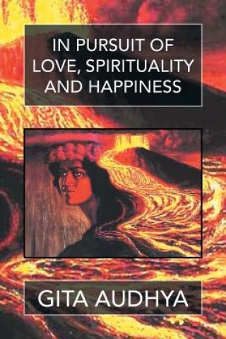 Kniha In pursuit of Love, Spirituality, and Happiness Gita Audhya