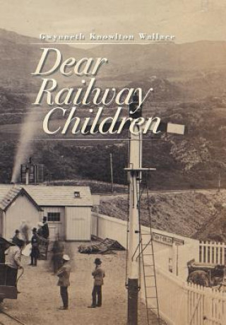 Książka Dear Railway Children Gwynneth Knowlton Wallace