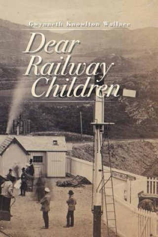 Carte Dear Railway Children Gwynneth Knowlton Wallace