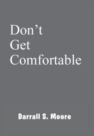 Kniha Don't Get Comfortable Darrall S Moore