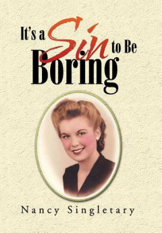 Kniha It's a Sin to Be Boring Nancy Singletary