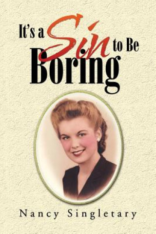 Kniha It's a Sin to Be Boring Nancy Singletary