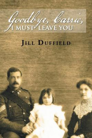 Kniha Goodbye, Carrie, I Must Leave You Jill Duffield