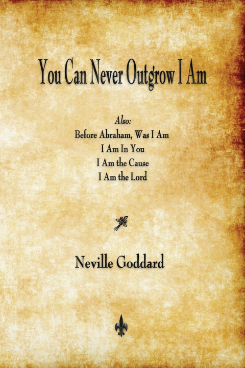 Książka You Can Never Outgrow I Am Neville Goddard