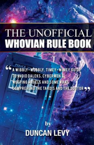 Książka Unofficial Whovian Rule Book Duncan Levy