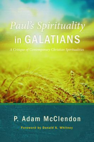 Knjiga Paul's Spirituality in Galatians P Adam McClendon