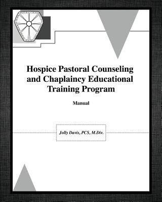Kniha Hospice Pastoral Counseling and Chaplaincy Educational Training Program Davis