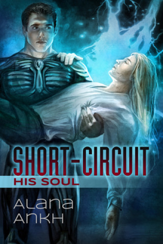 Könyv Short-Circuit His Soul Alana Ankh