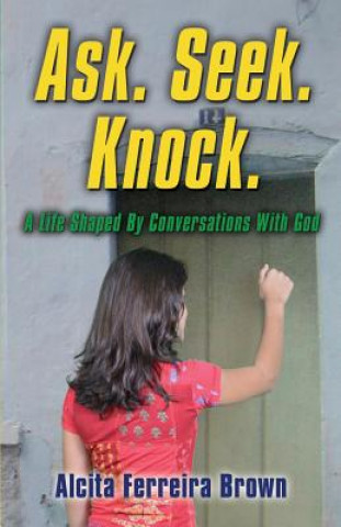 Book Ask. Seek. Knock. A Life Shaped by Conversations with God Alcita J Ferreira Brown