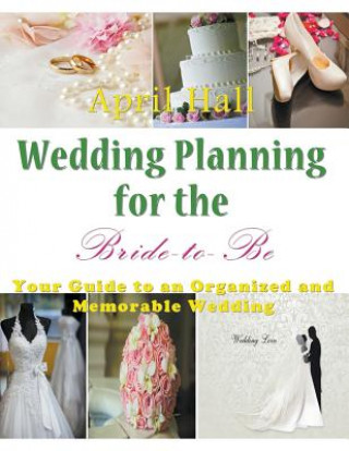 Книга Wedding Planning for the Bride-to-Be (LARGE PRINT) April Hall
