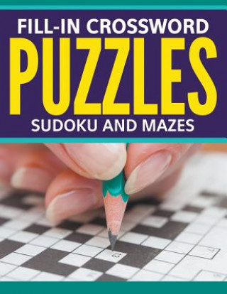 Buch Fill-In Crossword Puzzles, Sudoku And Mazes Speedy Publishing LLC