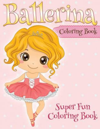 Book Ballerina Coloring Book Speedy Publishing LLC