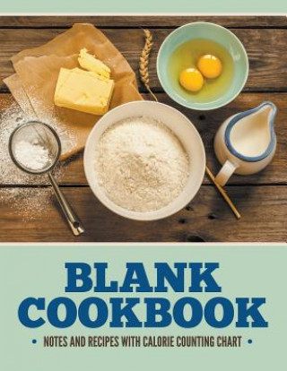 Knjiga Blank Cookbook Notes And Recipes With Calorie Counting Chart Speedy Publishing LLC