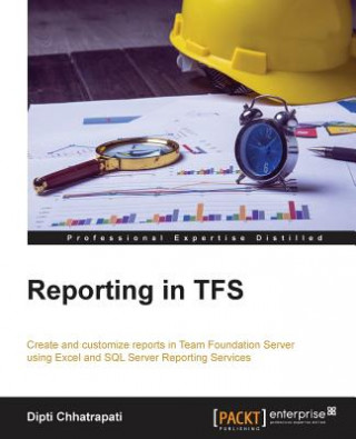 Könyv Reporting in TFS Dipti Chhatrapati