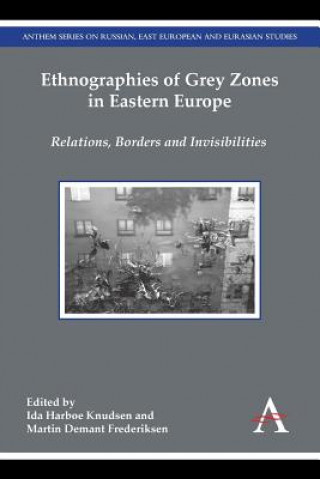 Książka Ethnographies of Grey Zones in Eastern Europe Ida Harboe Knudsen