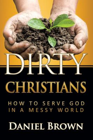 Könyv Dirty Christians Paul Daniel Brown
