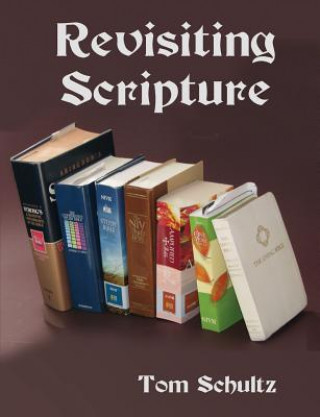 Knjiga Revisiting Scripture Thomas W Schultz