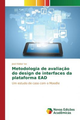 Książka Metodologia de avaliacao do design de interfaces da plataforma EAD Ivo Jose Kleber