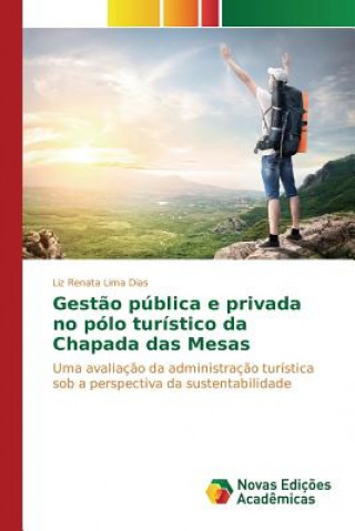 Könyv Gestao publica e privada no polo turistico da Chapada das Mesas Lima Dias Liz Renata