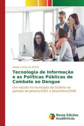 Libro Tecnologia de Informacao e as Politicas Publicas de Combate ao Dengue Lemes De Morais Kleybe