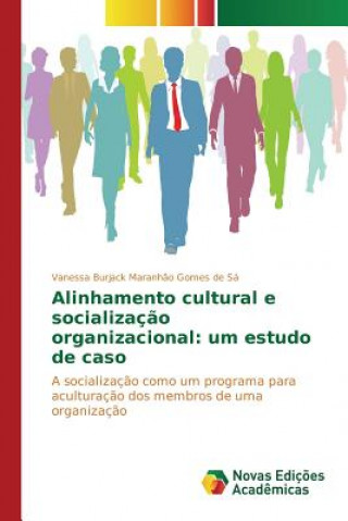 Knjiga Alinhamento cultural e socializacao organizacional Burjack Maranhao Gomes De Sa Vanessa