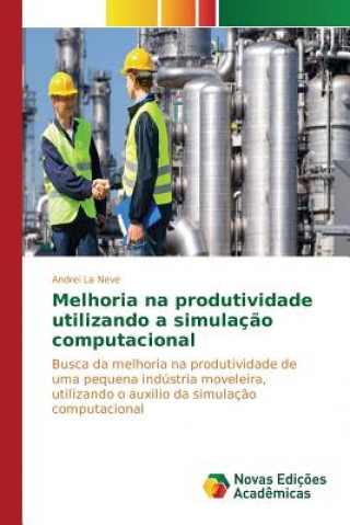 Könyv Melhoria na produtividade utilizando a simulacao computacional La Neve Andrei