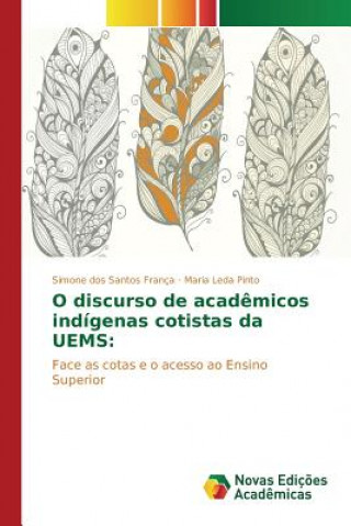 Kniha O discurso de academicos indigenas cotistas da UEMS Pinto Maria Leda