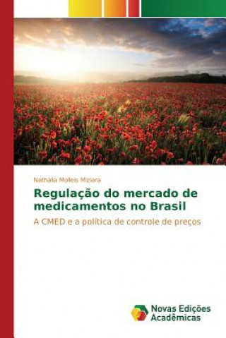 Kniha Regulacao do mercado de medicamentos no Brasil Molleis Miziara Nathalia