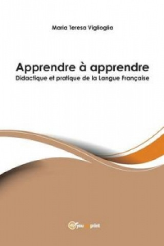 Книга Apprendre a apprendre - Didactique et pratique de la Langue Francaise Maria Teresa Viglioglia