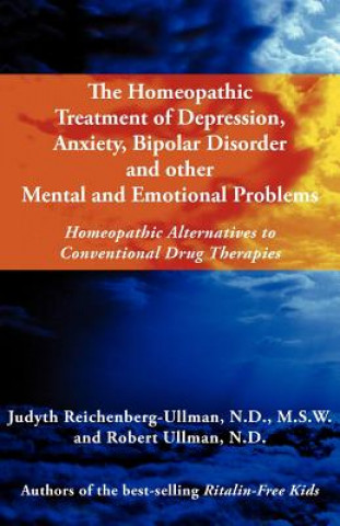 Könyv Homeopathic Treatment of Depression, Anxiety, Bipolar and Other Mental and Emotional Problems Robert William Ullman