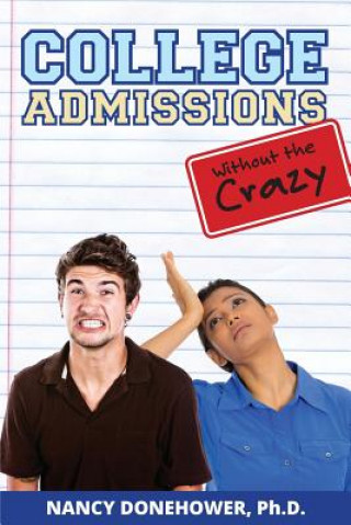 Livre College Admissions Without the Crazy Nancy Donehower