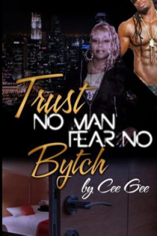 Kniha Trust No Man Fear No Bytch Cee Gee