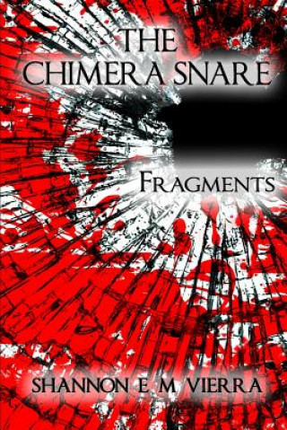 Kniha Chimera Snare - Fragments Shannon E M Vierra