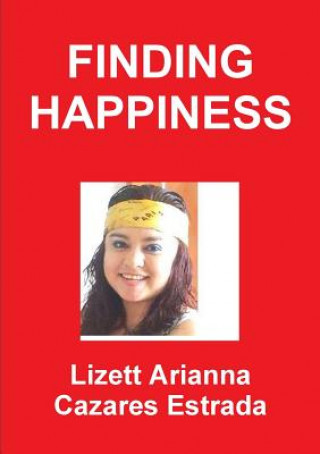 Книга Finding Happiness Lizett Arianna Cazares Estrada