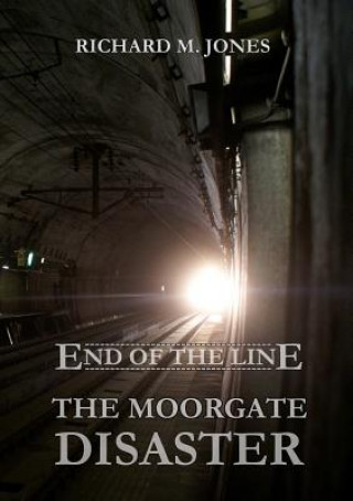 Buch End of the Line - the Moorgate Disaster Richard M. Jones