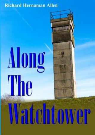 Livre Along the Watchtower Richard Hernaman Allen